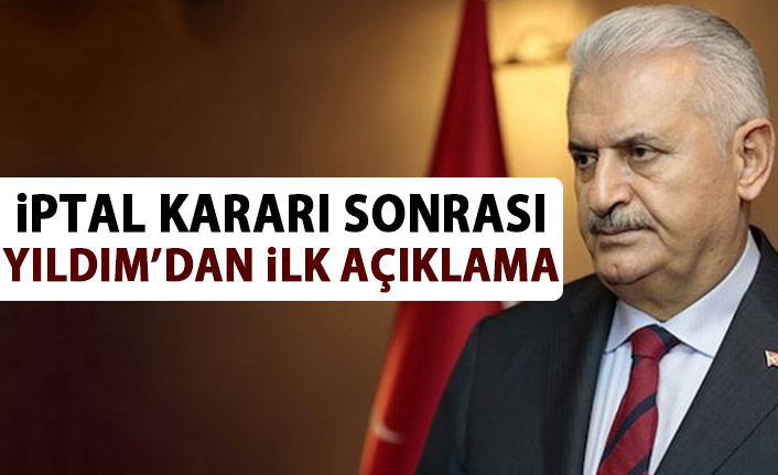 Seçim iptal kararının ardından Binali Yıldırım'dan işlk açıklama