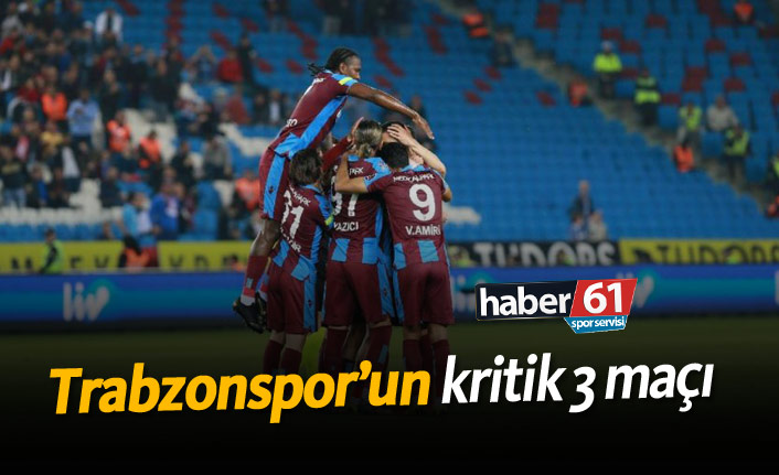 Trabzonspor'un kritik 3 maçı!