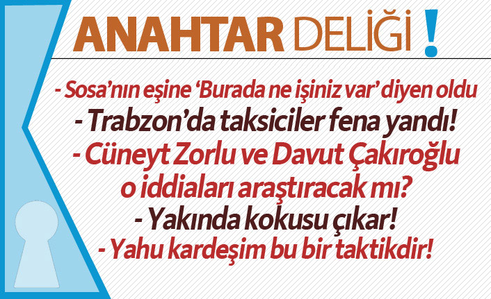 Anahtar Deliği 09.05.2019: “Sosa’nın eşi o gün Trabzon’da neyle karşılaştı?”