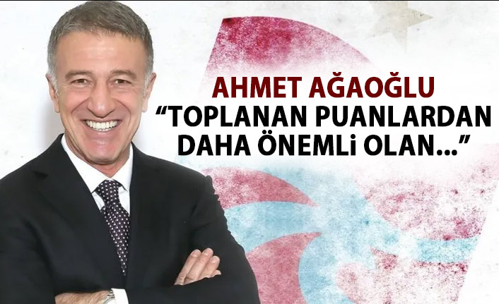 Ahmet Ağaoğlu: Toplanan puanlardan daha önemli olan