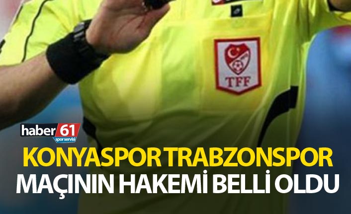 Konyaspor Trabzonspor maçının hakemi belli oldu