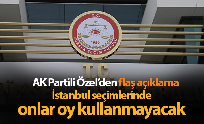 AK Partili Özel'den açıklama