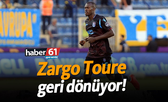 Zargo Toure geri dönüyor!