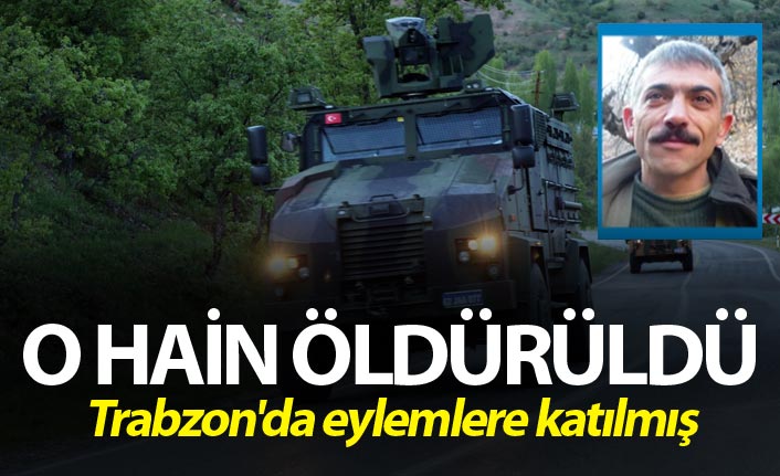 O Hain öldürüldü - Trabzon'da da eylemlere katılmış