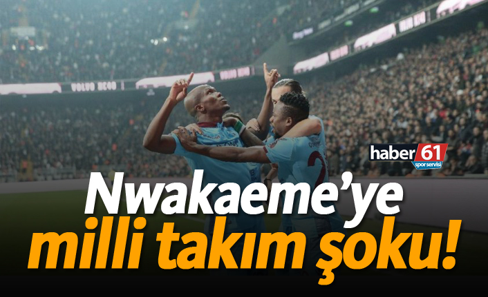 Nwakaeme’ye milli takım şoku!