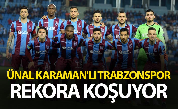 Ünal Karaman'lı Trabzonspor rekora koşuyor