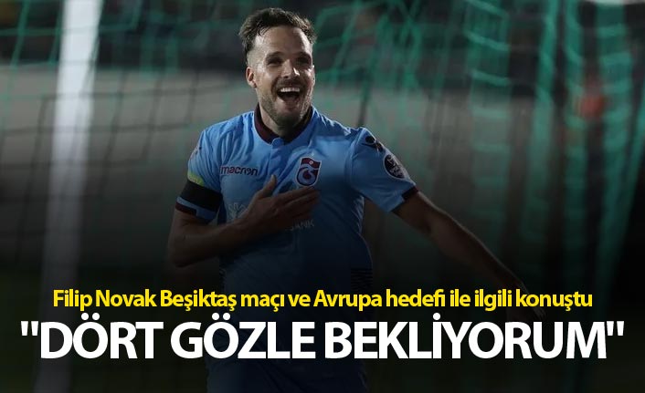 Filip Novak: "Dört gözle Avrupa maçlarını bekliyorum"