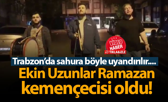 Ekin Uzunlar Ramazan kemençecisi oldu!