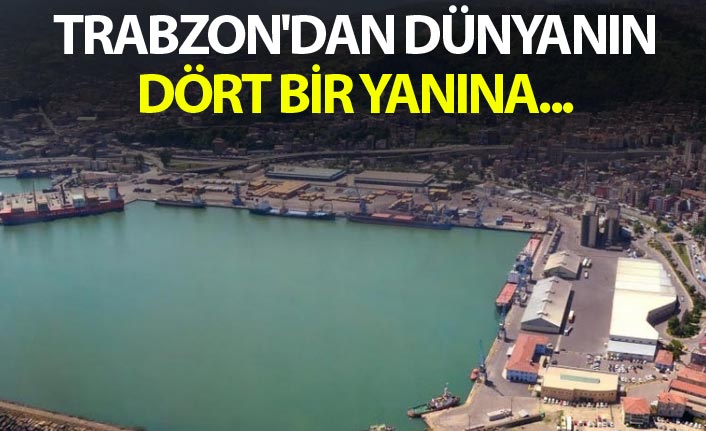 Trabzon'dan dünyanın dört bir yanına...