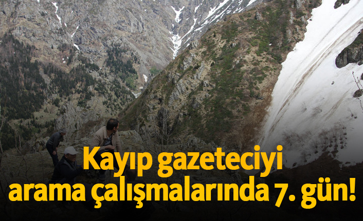 Kayıp gazeteciyi arama çalışmalarında 7. gün
