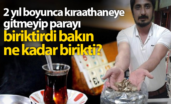 Kıraathaneye gitmedi para biriktirdi bakın ne kadar birikti?