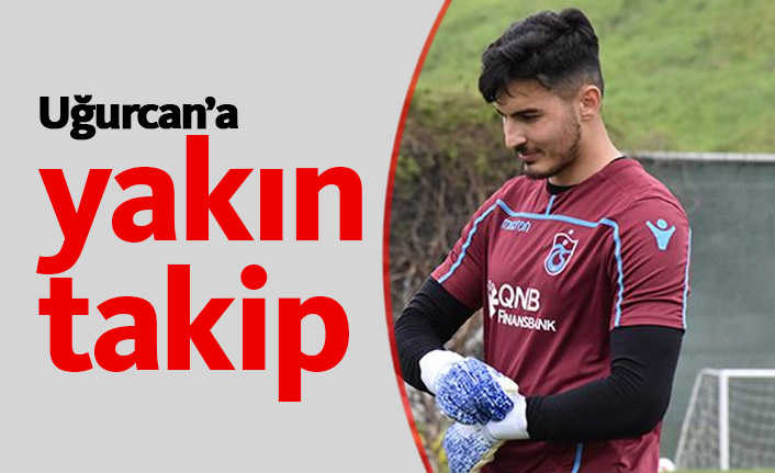 Uğurcan yakın takipte