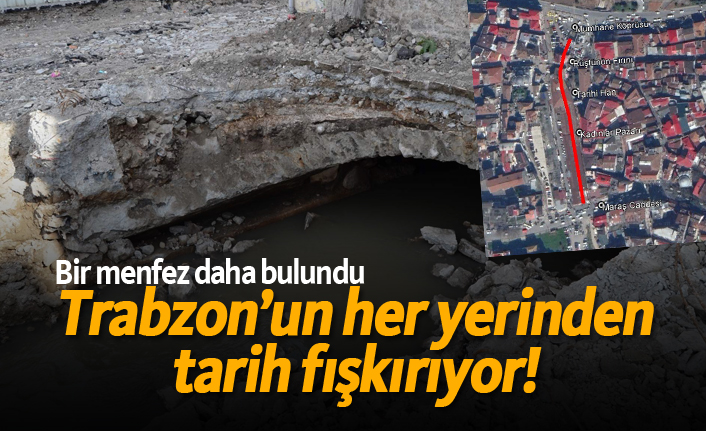 Trabzon'un her yerinden tarih fışkırıyor!