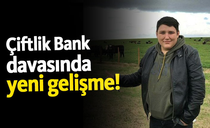 Çiftlik Bank davasında yeni gelişme!