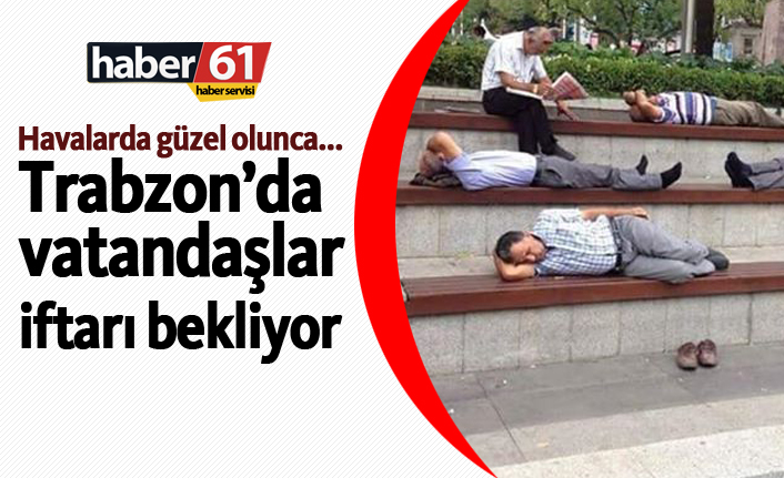 Trabzon'da vatandaşlar iftarı bekliyor