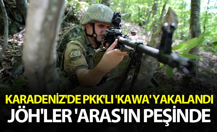 Karadeniz'de PKK'lı 'Kawa' yakalandı, JÖH'ler 'Aras'ın peşinde