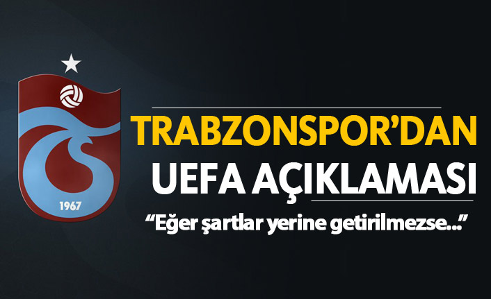 Trabzonspor'dan UEFA açıklaması!