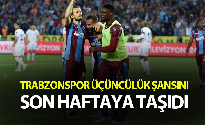 Trabzonspor üçüncülük şansını son haftaya taşıdı