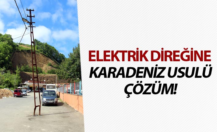 Elektrik direğine Karadeniz usulü çözüm