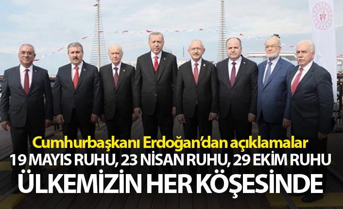 Cumhurbaşkanı Erdoğan: 19 Mayıs ruhu, 23 Nisan ruhu, 29 Ekim ruhu ülkemizin her köşesinde