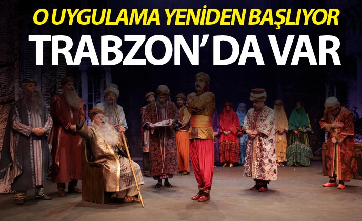 O uygulama yeniden başlıyor - Trabzon da var