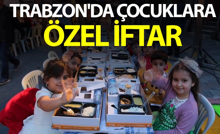 Trabzon'da Çocuklara özel iftar