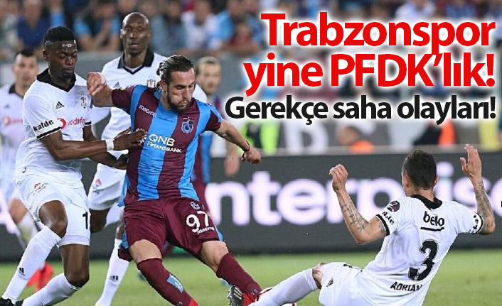 Trabzonspor yine PFDK'ya sevkedildi!