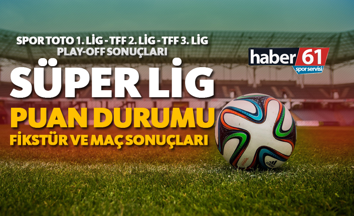 Spor Toto Süper Lig | Puan Durumu, Fikstür ve Maç Sonuçları