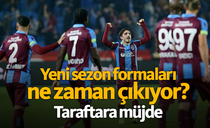 Trabzonspor'un yeni formaları ne zaman çıkacak?