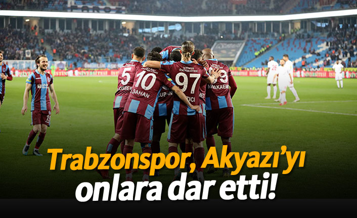 Trabzonspor, Akyazı'yı onlara dar etti!