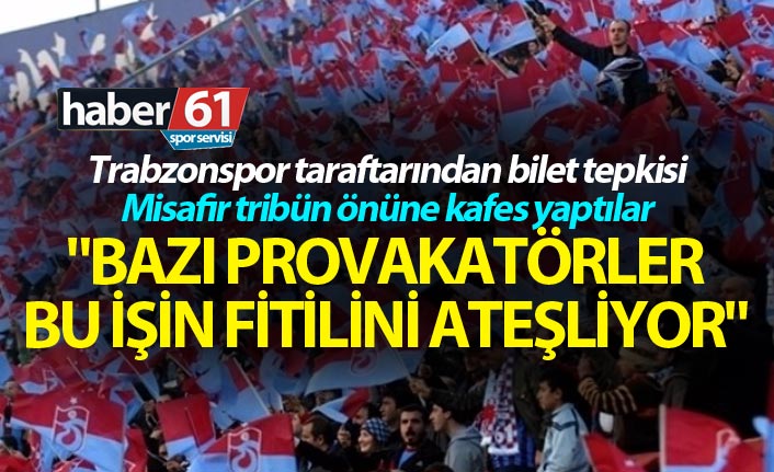 Trabzonspor taraftarından bilet tepkisi - "Bazı provakatörler bu işin fitilini ateşliyor"