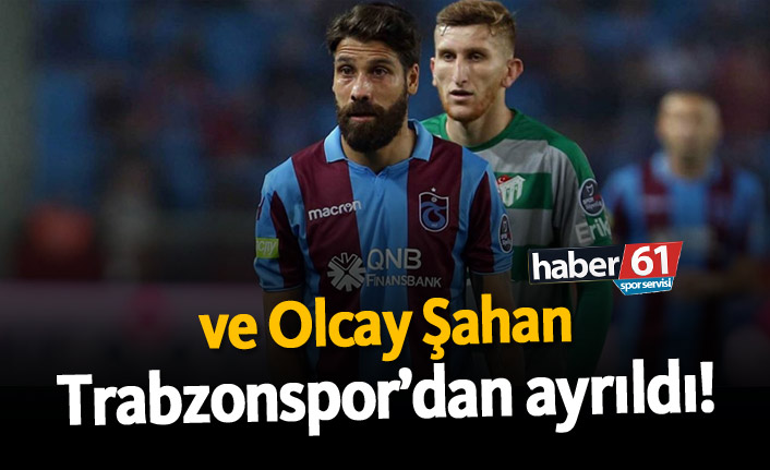 Olcay Şahan Trabzonspor'dan ayrıldı!