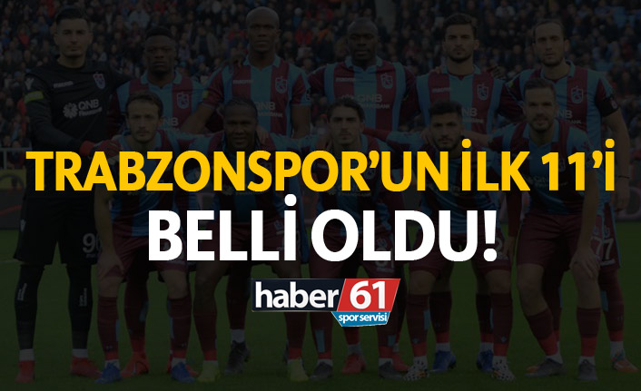Trabzonspor’un Rizespor Sınavında İlk 11’i Netleşti
