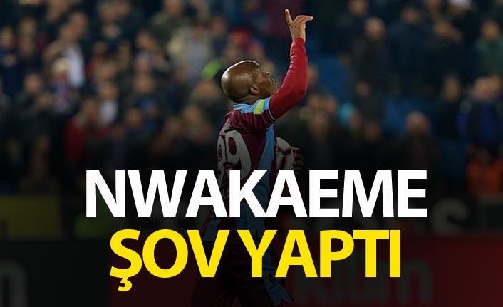 Trabzonspor'da Nwakaeme şov yaptı!