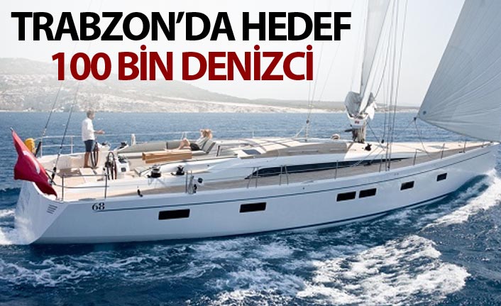 Trabzon'da hedef 100 bin denizci