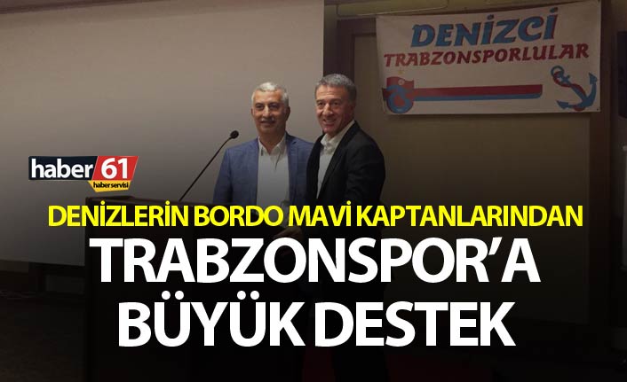 Denizlerin bordo mavi kaptanlarından Trabzonspor’a büyük destek