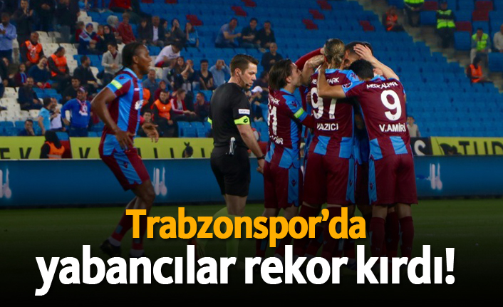 Trabzonspor'da yabancılar rekor kırdı!