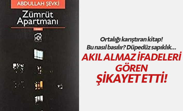 Abdullah Şevki'nin Zümrüt Apartmanı kitabında akıl almaz ifadeler!