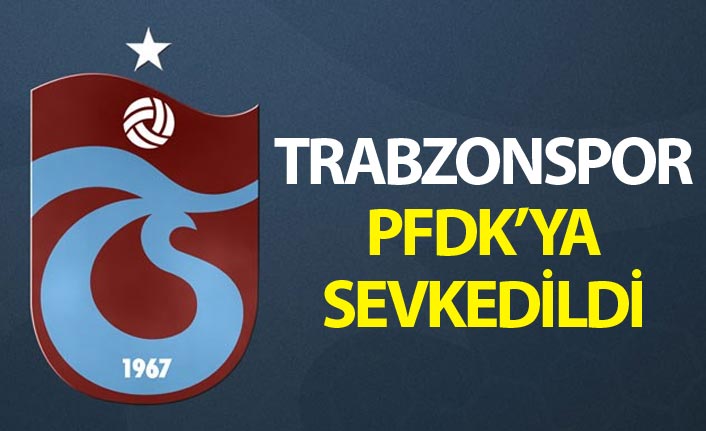 Rizespor maçındaki tezahüratlar sonrası Trabzonspor PFDK'ya sevk edildi! - 28 Mayıs 2019