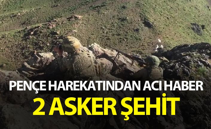 Pençe Harekatı'nda 2 asker şehit oldu