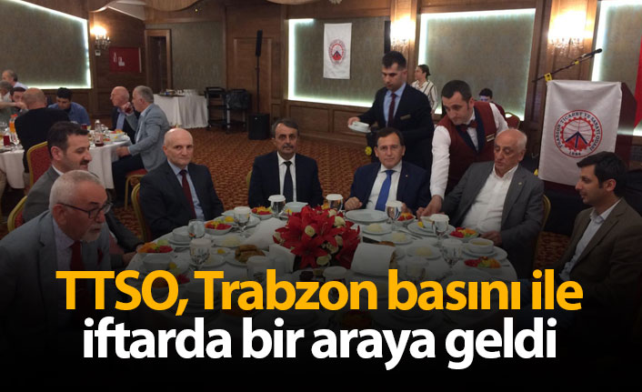 TTSO Trabzon Basını ile iftar yemeğinde bir araya geldi
