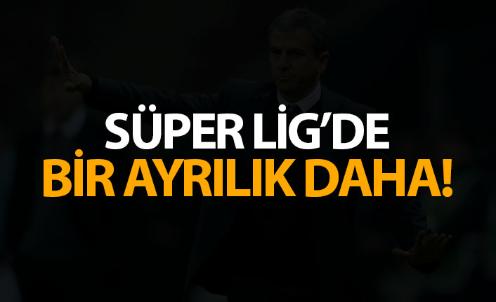 Süper Lig'de bir ayrılık daha!