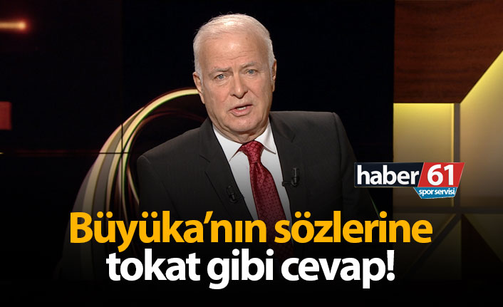 Büyüka'ya tokat gibi cevap!