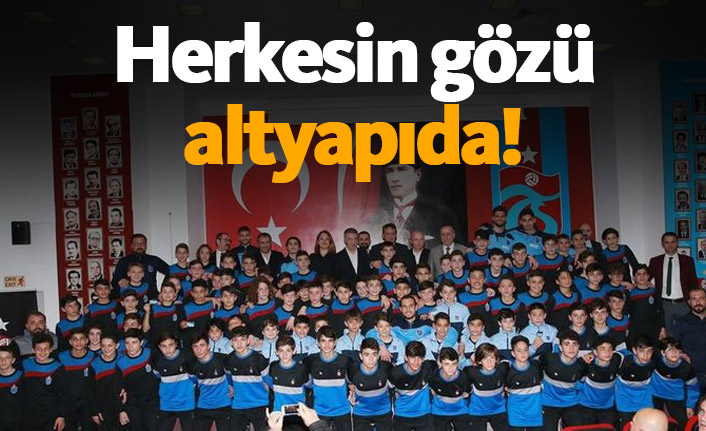 Herkesin gözü Trabzonspor altyapısında