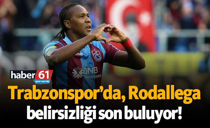 Trabzonspor'da Rodallega belirsizliği son buluyor!