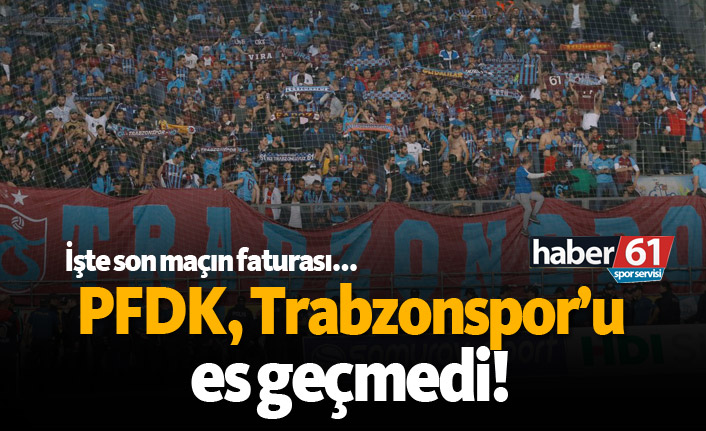 PFDK, Trabzonspor'u es geçmedi!