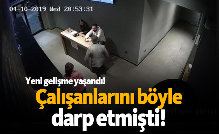 Çalışanlarını böyle darp etmişti! Yeni gelişme yaşandı!