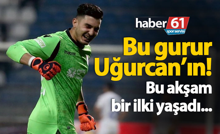 Uğurcan Çakır ilki yaşadı!