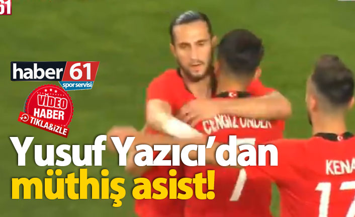 Yusuf Yazıcı'dan müthiş asist