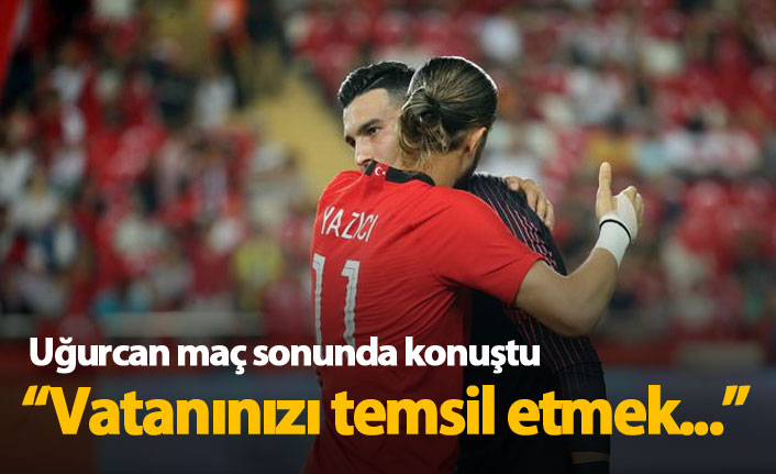 Uğurcan Çakır: Vatanınızı temsil etmek...